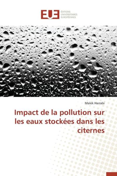 Cover for Harrabi Malek · Impact De La Pollution Sur Les Eaux Stockees Dans Les Citernes (Paperback Book) (2018)