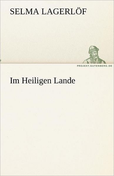 Cover for Selma Lagerlöf · Im Heiligen Lande (Tredition Classics) (German Edition) (Paperback Book) [German edition] (2011)