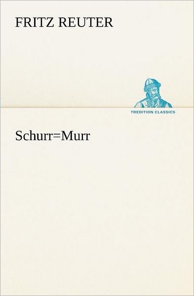 Cover for Fritz Reuter · Schurr=murr (Tredition Classics) (German Edition) (Paperback Book) [German edition] (2012)