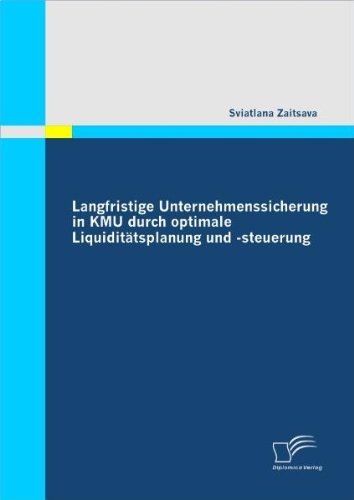 Cover for Sviatlana Zaitsava · Langfristige Unternehmenssicherung in KMU durch optimale Liquiditatsplanung und -steuerung (Paperback Book) [German edition] (2011)