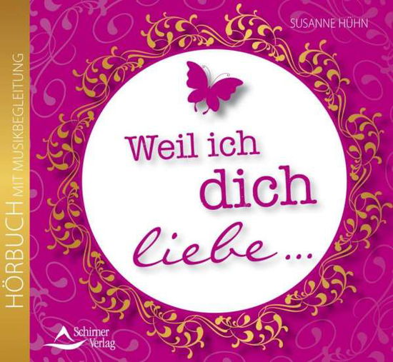 Weil ich dich liebe [CD] - Susanne Hühn - Music -  - 9783843482660 - February 2, 2014