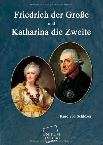 Cover for Kurd Von Schlozer · Friedrich Der Grosse Und Und Katharina Die Zweite (Paperback Book) [German edition] (2013)
