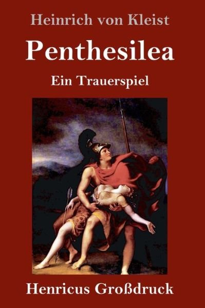 Cover for Heinrich von Kleist · Penthesilea (Grossdruck) (Inbunden Bok) (2019)