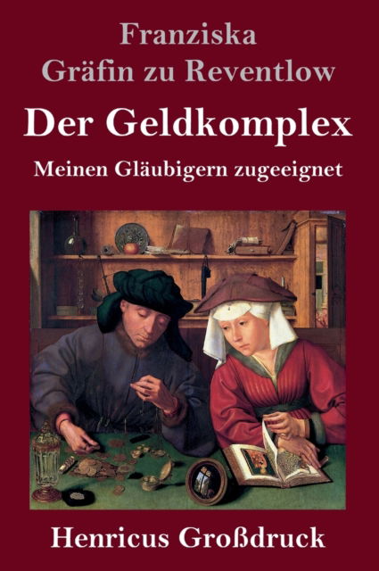 Cover for Franziska Gräfin zu Reventlow · Der Geldkomplex (Grossdruck) (Hardcover Book) (2021)