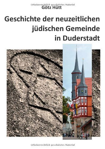 Cover for Götz Hütt · Geschichte Der Neuzeitlichen Jüdischen Gemeinde in Duderstadt (Paperback Book) [German edition] (2012)