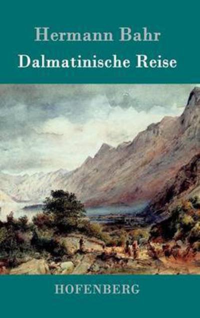 Cover for Hermann Bahr · Dalmatinische Reise (Hardcover Book) (2016)