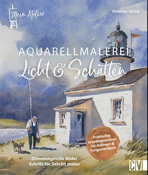 Cover for Kristina Jurick · Mein Atelier Aquarellmalerei Licht &amp; Schatten (Book) (2024)