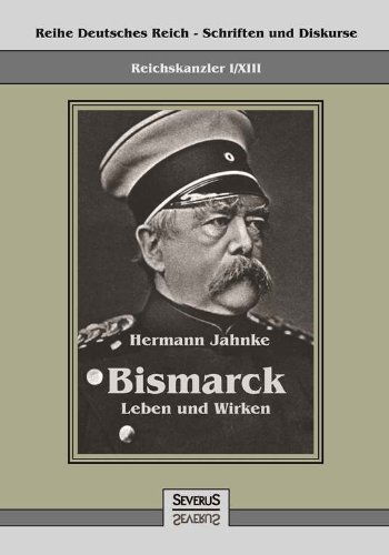 Cover for Hermann Jahnke · Reichskanzler Otto Von Bismarck - Leben Und Wirken (Taschenbuch) [German edition] (2014)