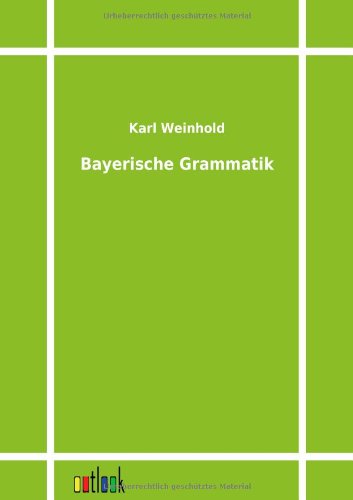 Cover for Karl Weinhold · Bayerische Grammatik (Pocketbok) [German edition] (2011)