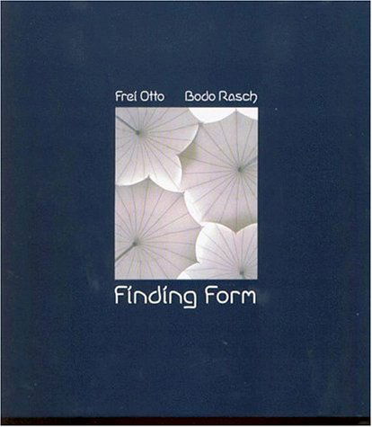 Cover for Frei Otto · Finding Form: Towards an Architecture of the Minimal (Hardcover Book) (1996)