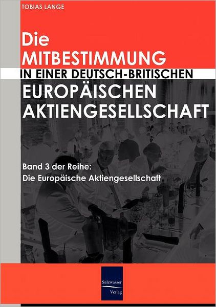 Cover for Tobias Lange · Die Mitbestimmung in Einer Deutsch-britischen Europäischen Aktiengesellschaft (Paperback Book) [German edition] (2009)