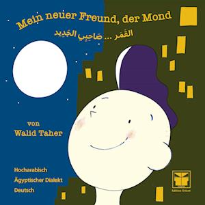 Mein neuer Freund, der Mond - Walid Taher - Books - Edition Orient - 9783945506660 - September 20, 2024