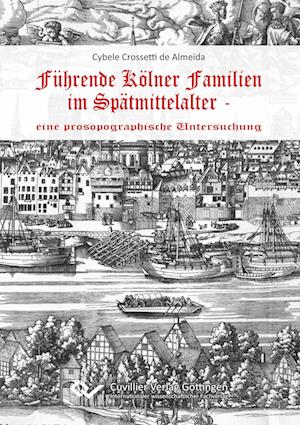 Cover for Cybele Crossetti de Almeida · Führende Kölner Familien im Spätmittelalter. Eine prosopographische Untersuchung (Paperback Book) (2015)