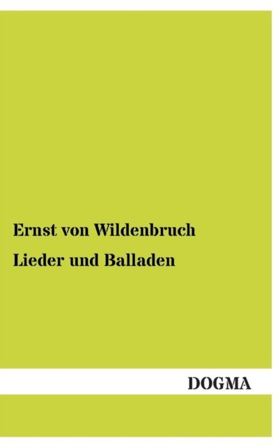 Cover for Ernst Von Wildenbruch · Lieder Und Balladen (Pocketbok) (2013)