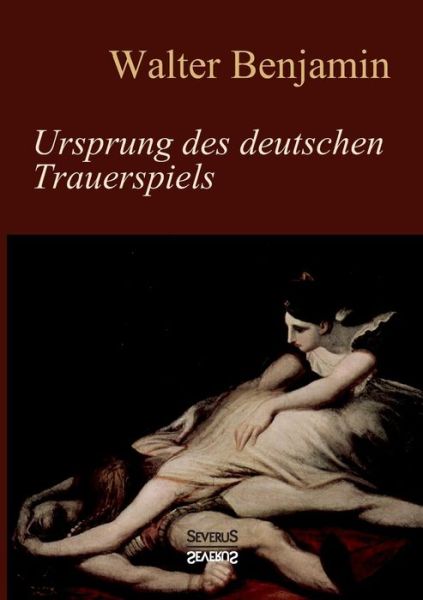 Ursprung des deutschen Trauerspiels - Benjamin, Consultant Statistician Walter (Columbia University) - Books - Severus - 9783958012660 - February 2, 2016