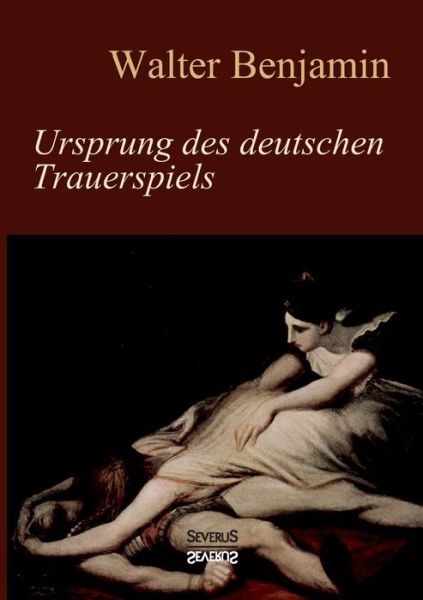 Cover for Benjamin, Consultant Statistician Walter (Columbia University) · Ursprung des deutschen Trauerspiels (Paperback Book) (2016)