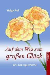 Cover for Frei · Auf dem Weg zum großen Glück (Bog)