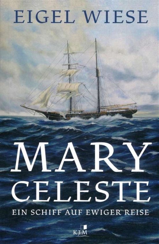 Cover for Eigel Wiese · Mary Celeste. Ein Schiff auf ewiger Reise (Paperback Bog) (2019)