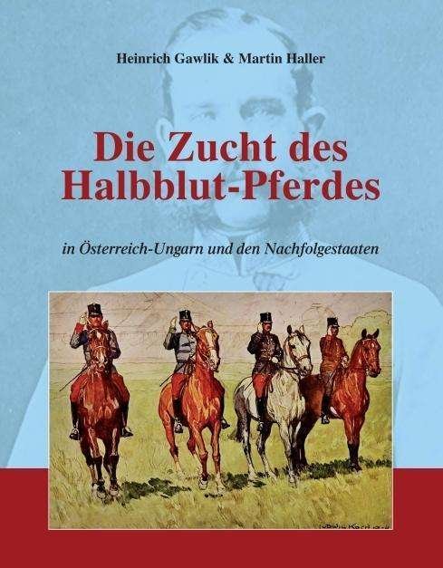 Cover for Haller · Die Zucht des Halbblutpferdes in (Buch)