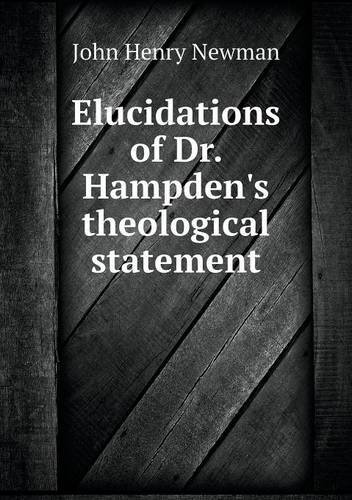 Cover for Newman John Henry · Elucidations of Dr. Hampden's Theological Statement (Paperback Book) (2013)