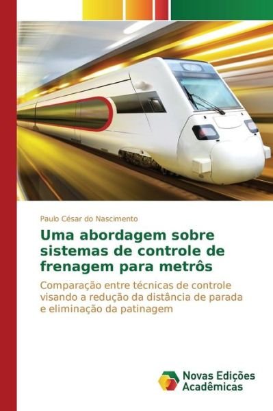 Cover for Do Nascimento Paulo Cesar · Uma Abordagem Sobre Sistemas De Controle De Frenagem Para Metros (Paperback Bog) (2015)