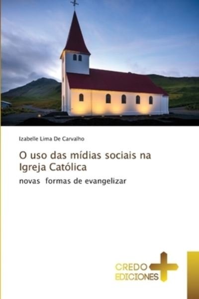 Cover for Izabelle Lima de Carvalho · O uso das midias sociais na Igreja Catolica (Taschenbuch) (2020)