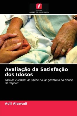 Cover for Adil Alawadi · Avaliacao da Satisfacao dos Idosos (Paperback Book) (2021)