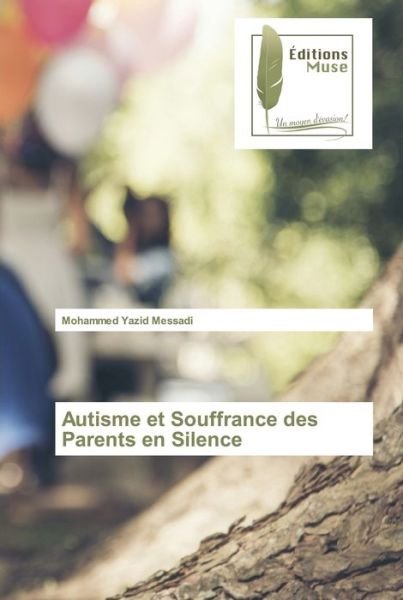 Cover for Mohammed Yazid Messadi · Autisme et Souffrance des Parents en Silence (Paperback Book) (2021)