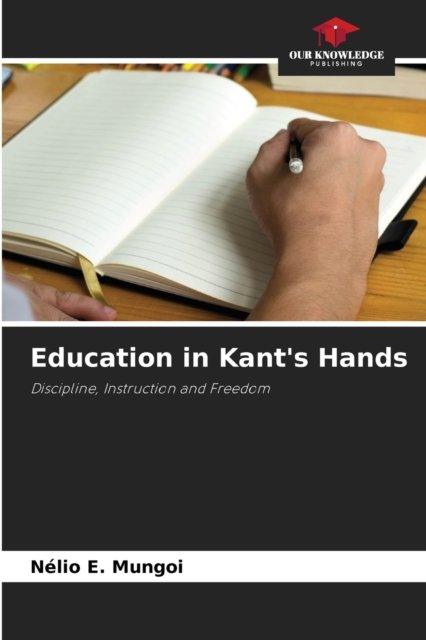 Cover for Nelio E Mungoi · Education in Kant's Hands (Pocketbok) (2021)