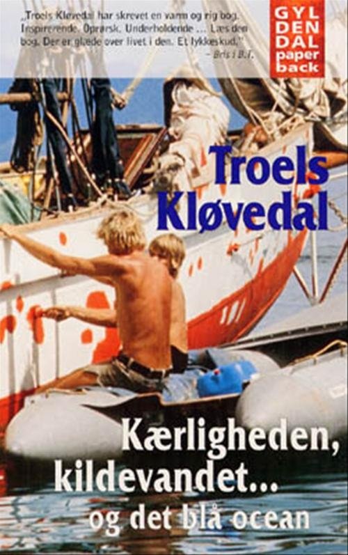 Cover for Troels Kløvedal · Gyldendals Paperbacks: Kærligheden, kildevandet... og det blå ocean (Paperback Book) [4. Painos] [Paperback] (1999)
