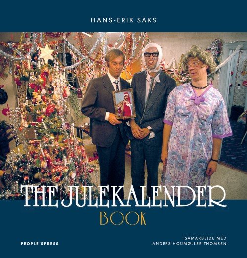 The Julekalender Book - Af Hans-Erik Saks - I samarbejde med Anders Houmøller Thomsen - Bøker - People'sPress - 9788772008660 - 1. november 2018