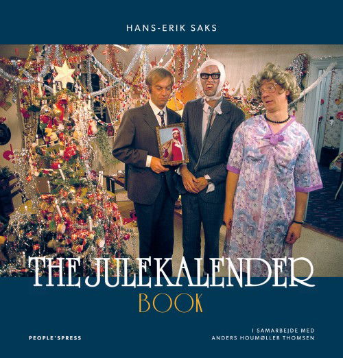 The Julekalender Book - Af Hans-Erik Saks - I samarbejde med Anders Houmøller Thomsen - Libros - People'sPress - 9788772008660 - 1 de noviembre de 2018