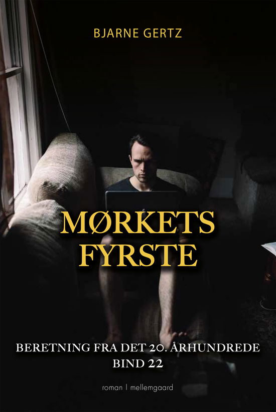 Beretning fra det 20. århundrede bind 22: Mørkets fyrste - Bjarne Gertz - Bøger - Forlaget mellemgaard - 9788775755660 - 13. september 2022