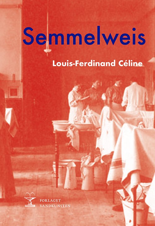Cover for Louis-Ferdinand Céline · Semmelweis (Heftet bok) [1. utgave] (2018)