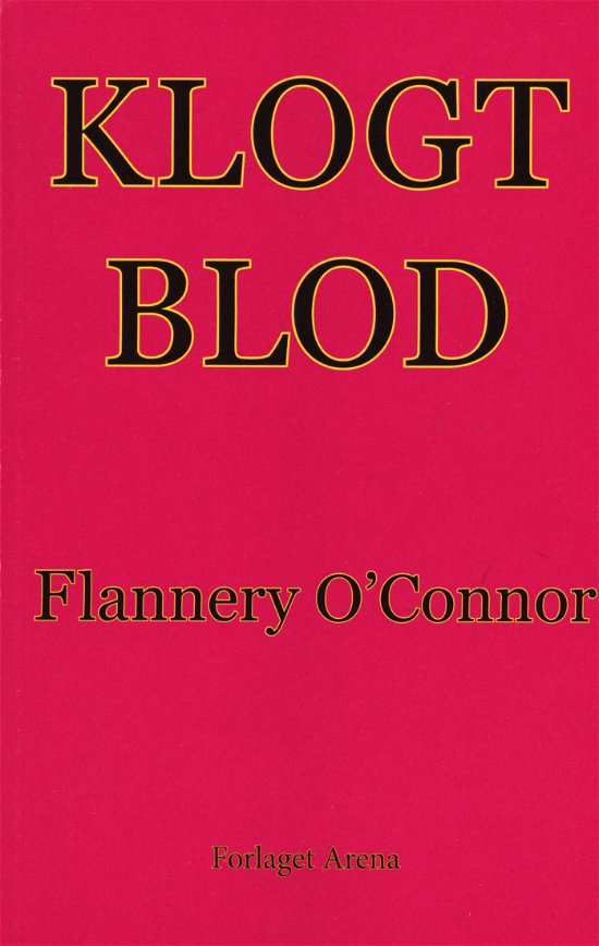Klogt Blod - Flannery O'Connor; Karsten Sand Iversen - Bøker - ARENA - 9788792684660 - 28. mars 2018