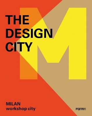The Design City: Milan Workshop City - Marco Sammicheli - Livros - Forma Edizioni - 9788899534660 - 1 de fevereiro de 2019