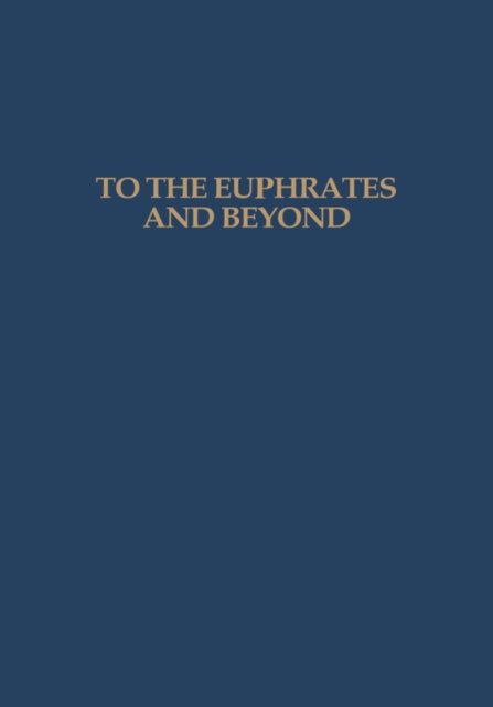 O.M.C. Haex · To the Euphrates and Beyond: Archaeological Studies in Honour of Maurits N van Loon (Hardcover bog) (1989)