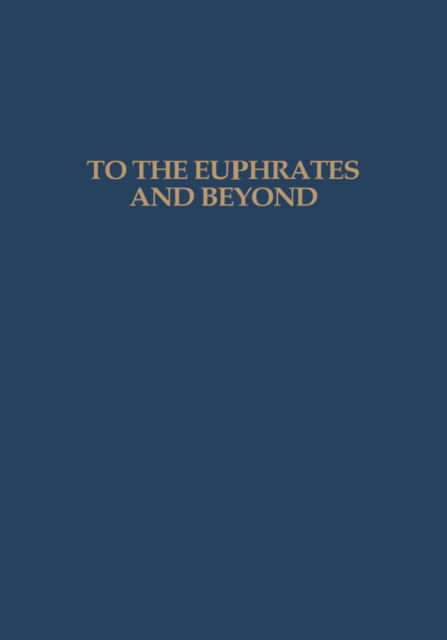 Cover for O.M.C. Haex · To the Euphrates and Beyond: Archaeological Studies in Honour of Maurits N van Loon (Hardcover Book) (1989)