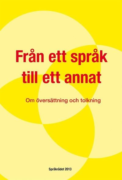 Cover for Almqvist Ingrid · Från ett språk till ett annat : om översättning och tolkning (Hæftet bog) (2013)