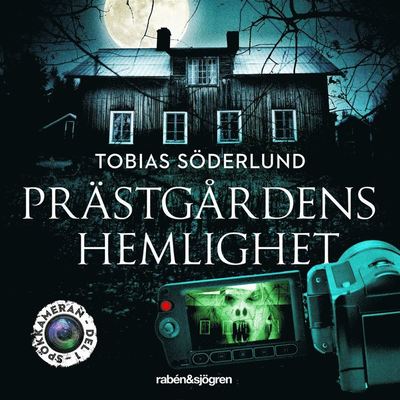 Spökkameran: Prästgårdens hemlighet - Tobias Söderlund - Audiolivros - Rabén & Sjögren - 9789129724660 - 9 de outubro de 2020