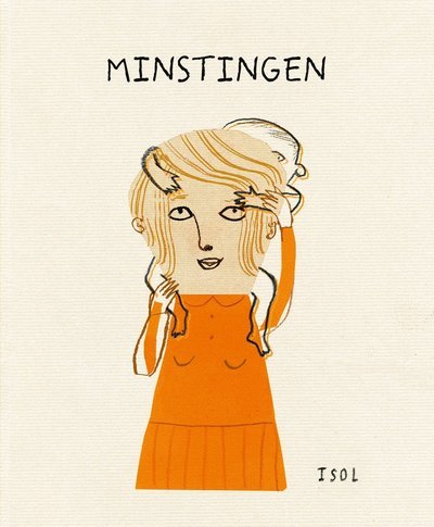 Cover for Isol · Minstingen : en historia baserad på verkliga händelser (Gebundesens Buch) (2015)