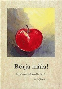 Cover for Ia Säflund · Nybörjare i akvarell: Börja måla! (Bok) (2015)