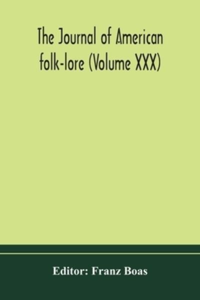 Cover for Franz Boas · The journal of American folk-lore (Volume XXX) (Taschenbuch) (2020)