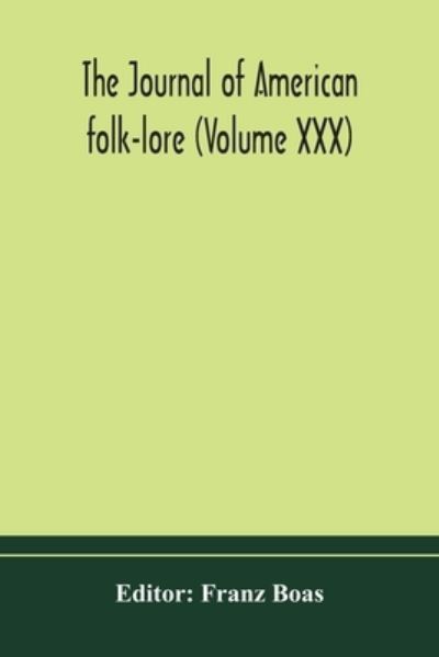 The journal of American folk-lore (Volume XXX) - Franz Boas - Książki - Alpha Edition - 9789354173660 - 29 września 2020