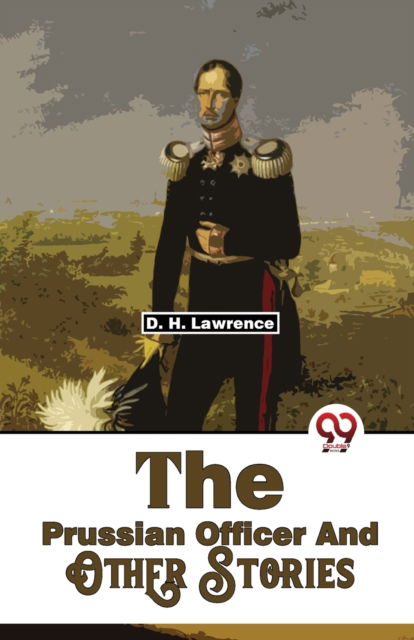 Cover for D. H. Lawrence · The Prussian Officer and Other Stories (Paperback Book) (2023)
