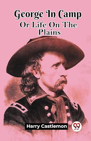 Cover for Harry Castlemon · George In CampOr Life On The Plains (Edition2023) (Paperback Book) (2023)