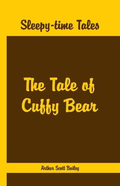 Sleepy Time Tales -: The Tale of Cuffy Bear - Arthur Scott Bailey - Bücher - Alpha Editions - 9789386019660 - 1. September 2016