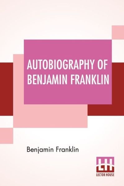 Cover for Benjamin Franklin · Autobiography Of Benjamin Franklin: Edited By Frank Woodworth Pine (Taschenbuch) (2019)
