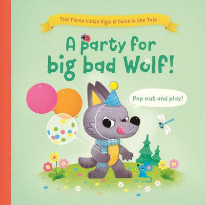 A Party for Big Bad Wolf - The Three Little Pigs: A Twist in the Tale - - Books - Yoyo Books - 9789464542660 - January 5, 2023