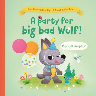 Cover for A Party for Big Bad Wolf - The Three Little Pigs: A Twist in the Tale (Board book) (2023)